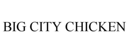 BIG CITY CHICKEN