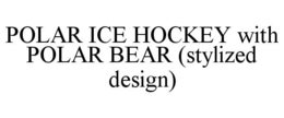 POLAR ICE HOCKEY WITH POLAR BEAR (STYLIZED DESIGN)