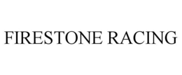 FIRESTONE RACING