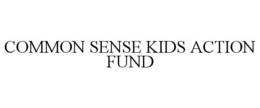 COMMON SENSE KIDS ACTION FUND