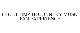 THE ULTIMATE COUNTRY MUSIC FAN EXPERIENCE