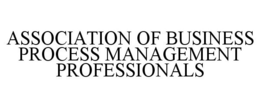 ASSOCIATION OF BUSINESS PROCESS MANAGEMENT PROFESSIONALS