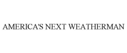 AMERICA'S NEXT WEATHERMAN