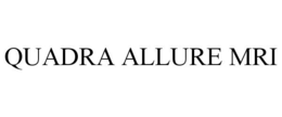 QUADRA ALLURE MRI