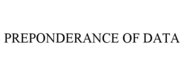 PREPONDERANCE OF DATA