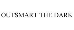 OUTSMART THE DARK