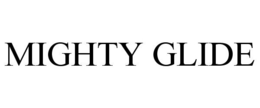 MIGHTY GLIDE