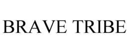 BRAVE TRIBE