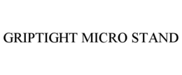 GRIPTIGHT MICRO STAND