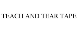 TEACH AND TEAR TAPE