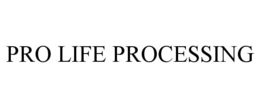 PRO LIFE PROCESSING