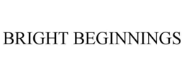 BRIGHT BEGINNINGS