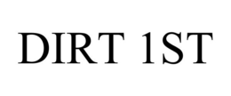 DIRT 1ST