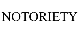 NOTORIETY