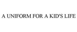 A UNIFORM FOR A KID'S LIFE
