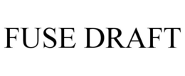 FUSE DRAFT