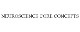 NEUROSCIENCE CORE CONCEPTS