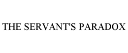 THE SERVANT'S PARADOX