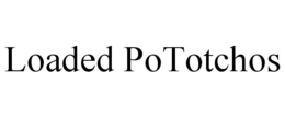 LOADED POTOTCHOS