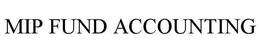 MIP FUND ACCOUNTING