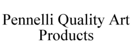 PENNELLI QUALITY ART PRODUCTS