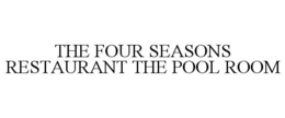 THE FOUR SEASONS RESTAURANT THE POOL ROOM