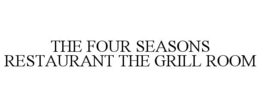 THE FOUR SEASONS RESTAURANT THE GRILL ROOM