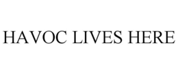 HAVOC LIVES HERE
