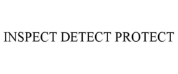 INSPECT DETECT PROTECT