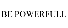 BE POWERFULL