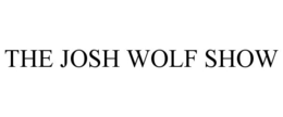 THE JOSH WOLF SHOW