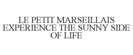 LE PETIT MARSEILLAIS EXPERIENCE THE SUNNY SIDE OF LIFE