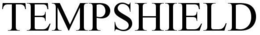 TEMPSHIELD