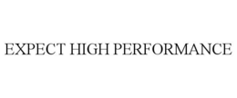 EXPECT HIGH PERFORMANCE