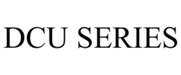 DCU SERIES