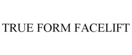 TRUE FORM FACELIFT