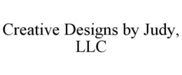 CREATIVE DESIGNS BY JUDY, LLC