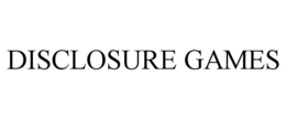 DISCLOSURE GAMES