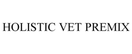 HOLISTIC VET PREMIX