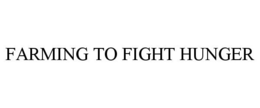 FARMING TO FIGHT HUNGER