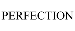 PERFECTION