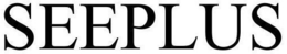 SEEPLUS