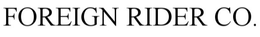 FOREIGN RIDER CO.