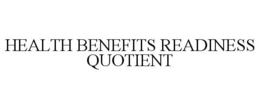 HEALTH BENEFITS READINESS QUOTIENT