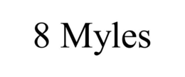 8 MYLES