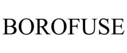 BOROFUSE
