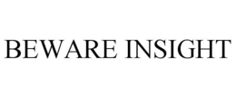 BEWARE INSIGHT