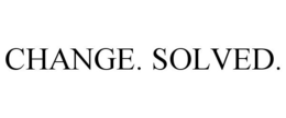 CHANGE. SOLVED.