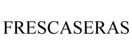FRESCASERAS