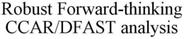 ROBUST FORWARD-THINKING CCAR/DFAST ANALYSIS